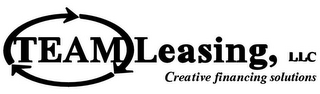 TEAM LEASING, LLC CREATIVE FINANCING SOLUTIONS