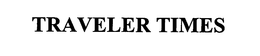TRAVELER TIMES
