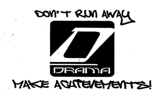 D DRAMA DON'T RUN AWAY MAKE ACHIEVEMENTS!