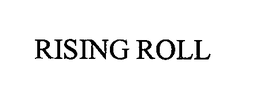 RISING ROLL