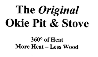 THE ORIGINAL OKIE PIT & STOVE 360 OF HEAT MORE HEAT - LESS WOOD