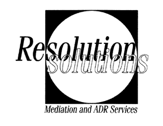 RESOLUTION SOLUTIONS MEDIATION AND ADR SERVICES