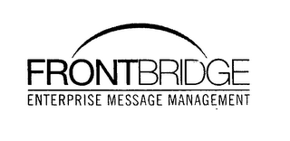 FRONTBRIDGE ENTERPRISE MESSAGE MANAGEMENT