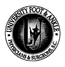 U UNIVERSITY FOOT & ANKLE PHYSICIANS & SURGEONS, S.C.