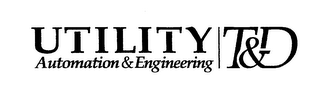 UTILITY AUTOMATION & ENGINEERING T&D