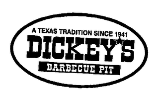 DICKEY'S BARBECUE PIT A TEXAS TRADITION SINCE 1941