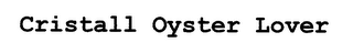 CRISTALL OYSTER LOVER