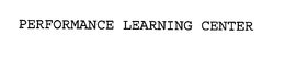PERFORMANCE LEARNING CENTER