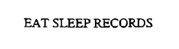 EAT SLEEP RECORDS