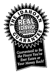 THE IDAHOAN GUARANTEE REAL IDAHO POTATOES GUARANTEED TO BE THE FINEST YOU'VE EVER EATEN OR YOUR MONEY BACK!