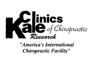 KALE CLINICS OF CHIROPRACTIC RESEARCH "AMERICA'S INTERNATIONAL CHIROPRACTIC FACILITY"