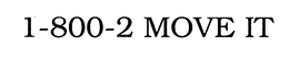 1-800-2 MOVE IT