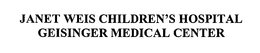 JANET WEIS CHILDREN'S HOSPITAL GEISINGER MEDICAL CENTER