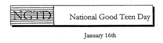 NGTD NATIONAL GOOD TEEN DAY JANUARY 16TH