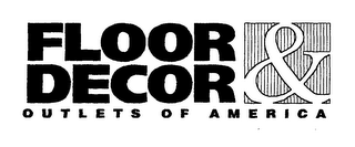 FLOOR & DECOR OUTLETS OF AMERICA