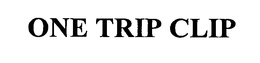 ONE TRIP CLIP