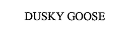 DUSKY GOOSE