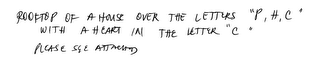 ROOFTOP OF A HOUSE OVER THE LETTERS "P, H, C" WITH A HEART IN THE LETTER "C"