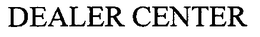 DEALER CENTER