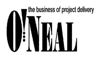 THE BUSINESS OF PROJECT DELIVERY O'NEAL