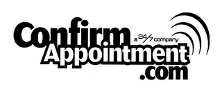 CONFIRMAPPOINTMENT.COM A 24/7 COMPANY