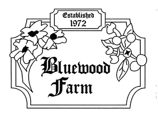 BLUEWOOD FARM ESTABLISHED 1972