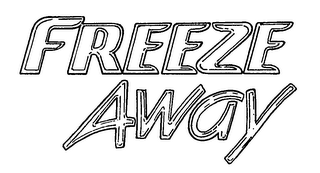 FREEZE AWAY