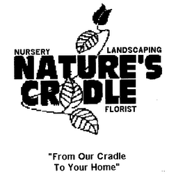 NATURE'S CRADLE FLORIST NURSERY LANDSCAPING "FROM OUR CRADLE TO YOUR HOME"