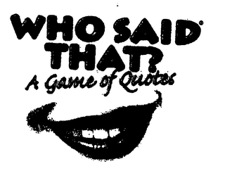WHO SAID THAT? A GAME OF QUOTES