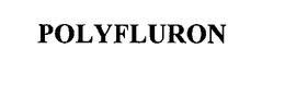 POLYFLURON