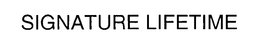 SIGNATURE LIFETIME