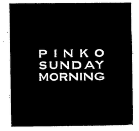 PINKO SUNDAY MORNING