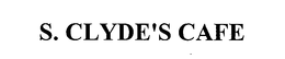 S. CLYDE'S CAFE