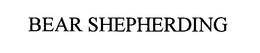 BEAR SHEPHERDING