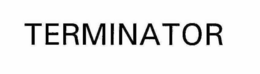 TERMINATOR