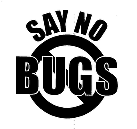 SAY NO BUGS