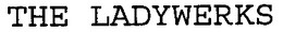 THE LADYWERKS