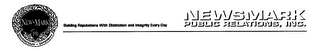 NEWSMARK PUBLIC RELATIONS, INC. NEWSMARK PR DISTINCTION INTEGRITY BUILDING REPUTATIONS WITH DISTINCTION AND INTEGRITY EVERY DAY