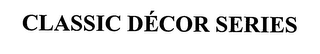 CLASSIC DÉCOR SERIES