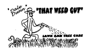 "DALE DUNN" "THAT WEED GUY" LAWN AND TREE CARE