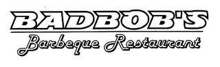 BADBOB'S BARBEQUE RESTAURANT