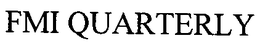 FMI QUARTERLY