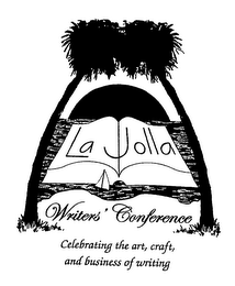 LA JOLLA WRITERS' CONFERENCE CEEBRATING THE ART, CRAFT, AN BUSINESS OF WRITING