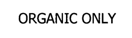 ORGANIC ONLY