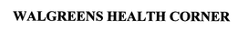 WALGREENS HEALTH CORNER trademark