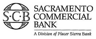 S·C·B· SACRAMENTO COMMERCIAL BANK, A DIVISION OF PLACER SIERRA BANK