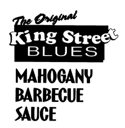 THE ORIGINAL KING STREET BLUES MAHOGANY BARBECUE SAUCE