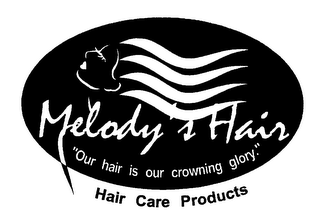 MELODY'S HAIR "OUR HAIR IS OUR CROWNING GLORY." HAIR CARE PRODUCTS