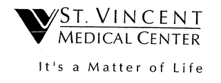 V ST. VINCENT MEDICAL CENTER IT'S A MATTER OF LIFE