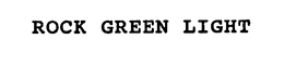 ROCK GREEN LIGHT
